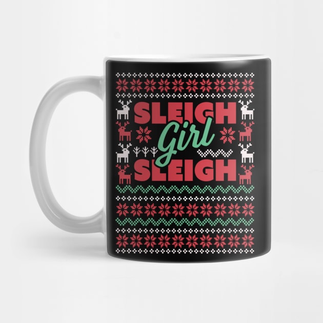 Sleigh Girl Sleigh - Slay Funny Ugly Christmas Sweater Xmas by OrangeMonkeyArt